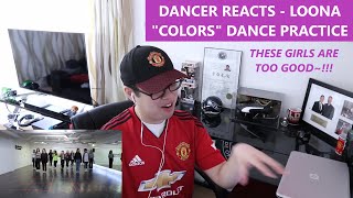 DANCER REACTS - LOONA (이달의 소녀) &quot;Colors&quot; Dance Practice REACTION
