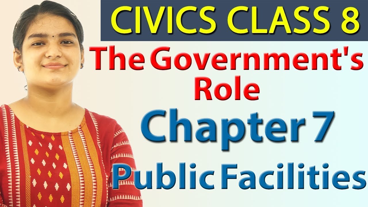 The Government's Role - Chapter 7 - Public Facilities - Civics - Social Science Class 8, CBSE