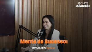 De Obstáculos ao Sucesso: Os Desafios Reais da Advocacia com Jordana