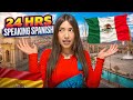 SPEAKING ONLY SPANISH FOR 24 HRS Eslis