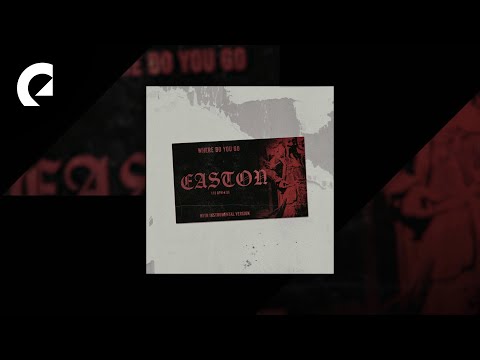 Easton - Where Do You Go