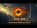 How Neuroscience And Quantum Physics Explain The Evil Eye In Islam