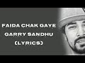 Faida Chak Gaye (LYRICS) - Garry Sandhu Lyrics | Latest Punjabi Song 2020