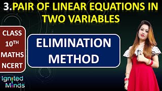 Class 10th Maths (Ch. 3) | Elimination Method | Pair of Linear Equations in Two Variables | NCERT