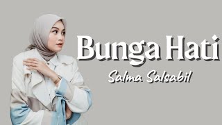 Download lagu Salma Salsabil - Bunga Hati (lirik) mp3