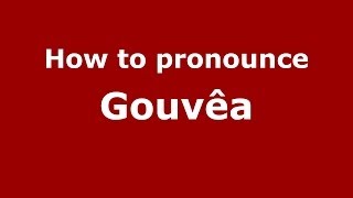 How to pronounce Gouv&ecirc;a