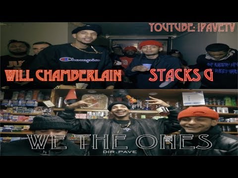 WILL CHAMBERLAIN X STACKS G - WE THE ONES (DIR. @ipavetv)