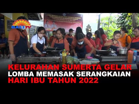 KELURAHAN SUMERTA GELAR LOMBA MEMASAK SERANGKAIAN HARI IBU TAHUN 2022
