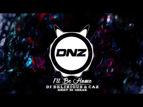 DJ DELIRIOUS & CAZ & DJ OSKAR - I'LL BE HOME / FREE DOWNLOAD!