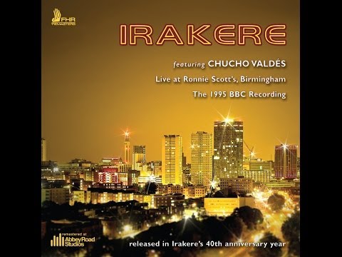 IRAKERE "Live at Ronnie Scott's, Birmingham - The 1995 BBC Recording" - Chucho Valdés [FHR20]