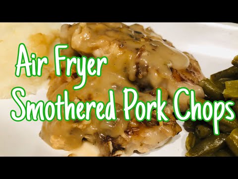 EASY AIR FRYER SMOTHERED PORK CHOPS | Tender And Oh So Delicious!