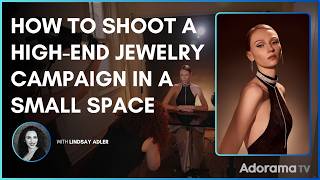 How to Shoot a High-End Jewelry Campaign in a Small Space with Lindsay Adler