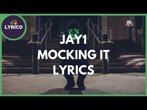 JAY1 - Mocking It (Lyrics) 🎵 Lyrico TV Video