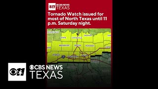 Widespread tornado watch issued until 11 p.m. for North Texas counties