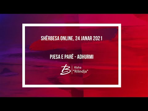 Sherbesa Online, 24 Janar 2021-Adhurimi-Kisha Rilindja