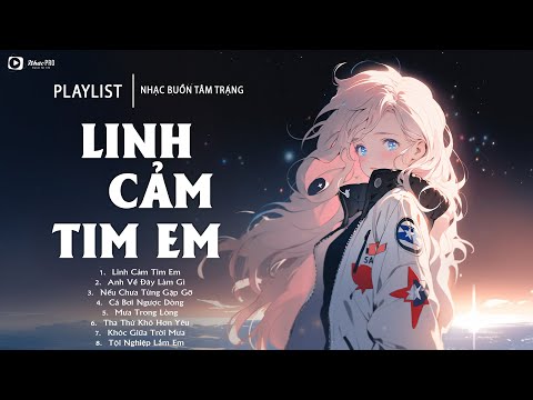 Linh Cảm Tim Em – Anh Về Đây Làm Gì | Playlist Nhạc Trẻ Hot TikTok 2025 | LK  Ballad Triệu View