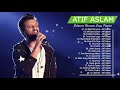 Best Of A T I F A S L A M Song A T I F A S L A M Hit Bollywood Album Songs 2024 Hindi Song