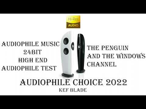 Audiophile Music 24bit - High End Audiophile Test - Audiophile Choice 2022 - KEF Blade