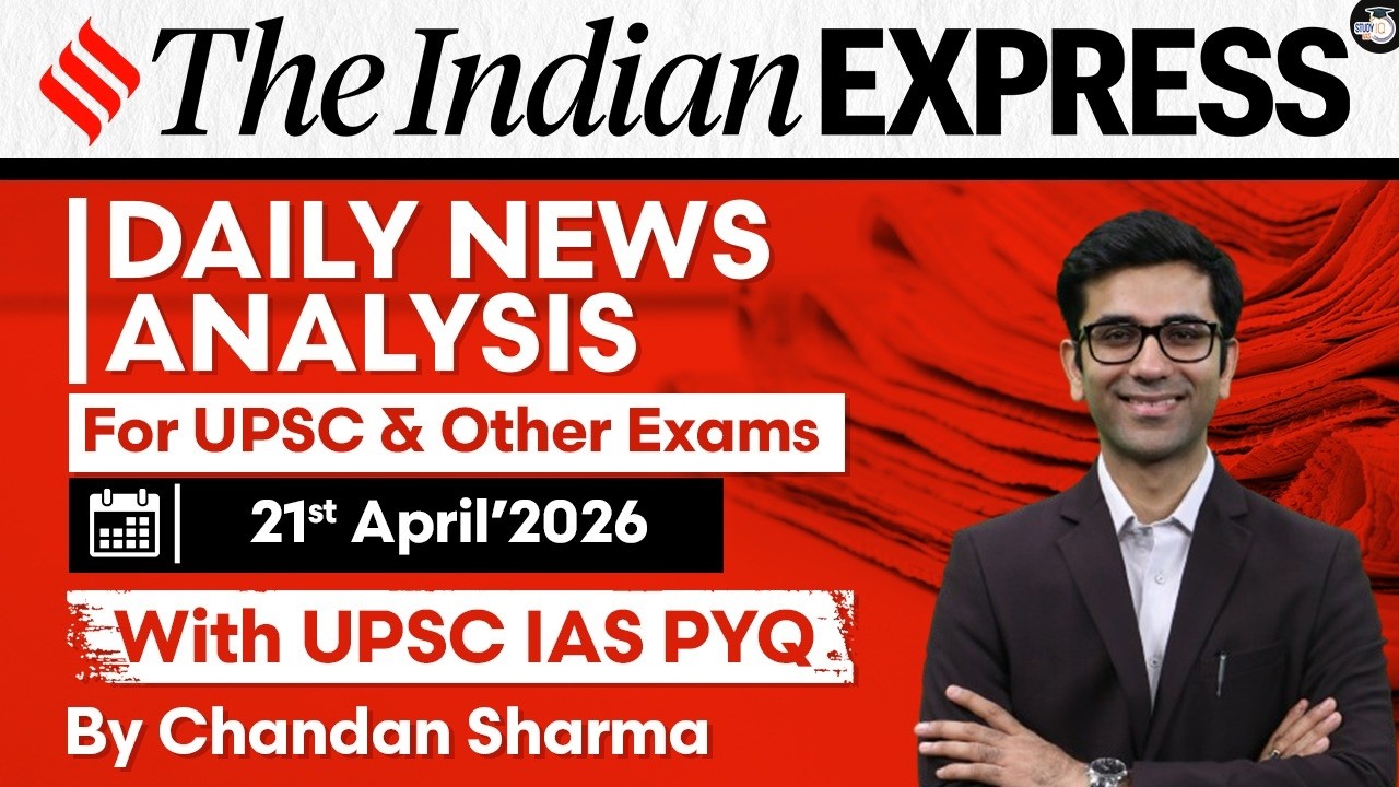 Indian Express Analysis | 21st April 2026 | Government Schemes & Initiatives for UPSC | StudyIQ IAS