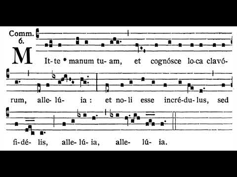 Sunday within the Octave of Easter (Dominica in Albis)  COMMUNION:  Mitte manum tuam  (solfeggio)
