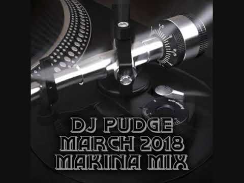 Dj Pudge - March 2018 - Makina
