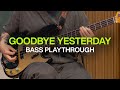 GOODBYE YESTERDAY Bass Playthrough Elevationrhythm