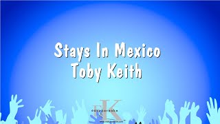 Stays In Mexico - Toby Keith (Karaoke Version)