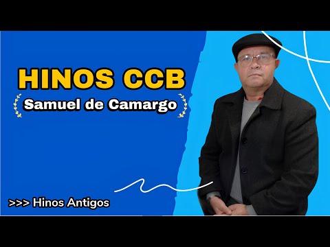 Samuel de Camargo CCB Hinos Antigos