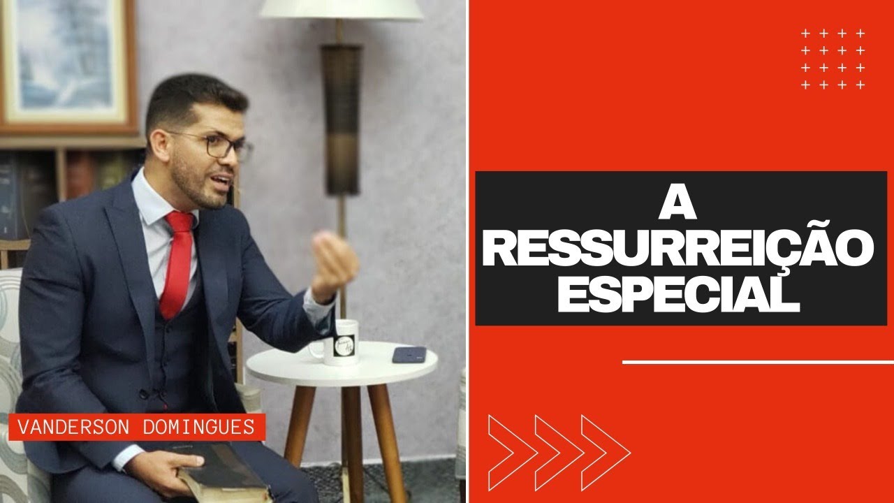 A Ressurreição Especial | Vanderson Domingues | ESTUDOS TEOLÓGICOS