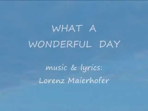 Lorenz Maierhofer, WHAT A WONDERFUL DAY - mixed voices SATB + Solo