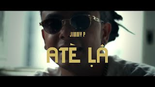 JIMMY P - ATÉ LÁ