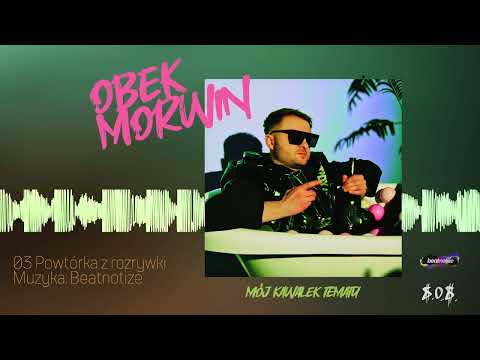 OBEK MORWIN - Powtórka z rozrywki (Prod. Beatnotize)