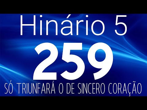 HINO 259 CCB - Só Triunfará o de Sincero Coração - HINÁRIO 5 COM LETRAS