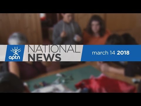 APTN National News March 14, 2018 – Drilling where bison roam, Inuit youth connecting with tradition