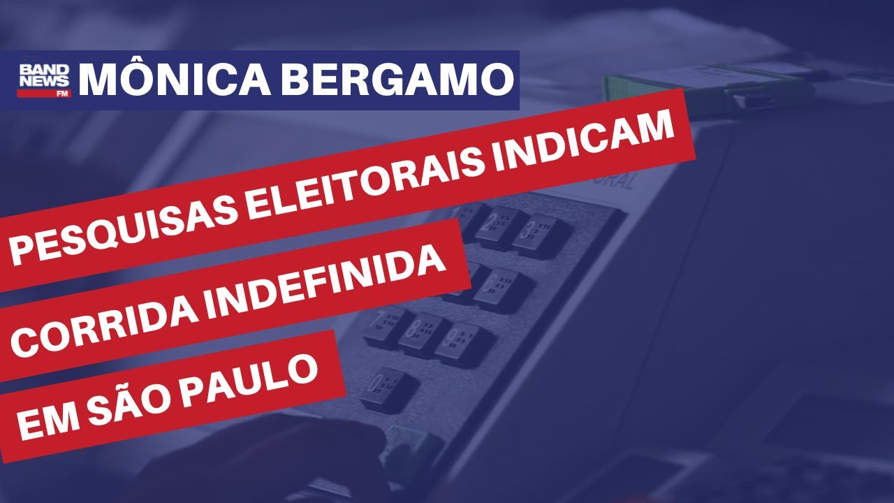 Pesquisas eleitorais indicam corrida indefinida em São Paulo | Monica Bergamo