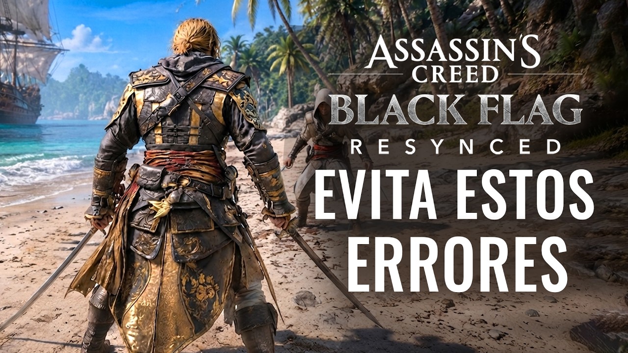 ASSASSIN'S CREED BLACK FLAG RESYNCED - NO COMETAS ESTOS ERRORES QUE ARRUINAN TU PARTIDA