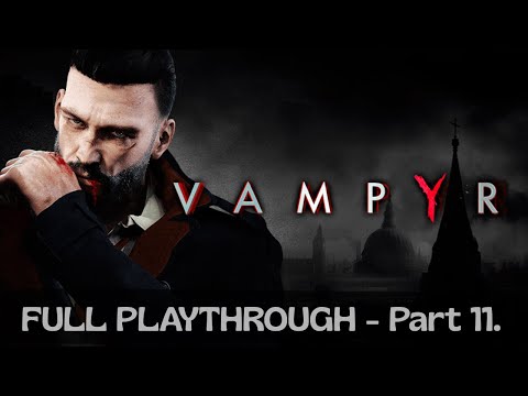 Vampyr | Walkthrough Gameplay| No Commentary | 4K | PS5 | Part 11.