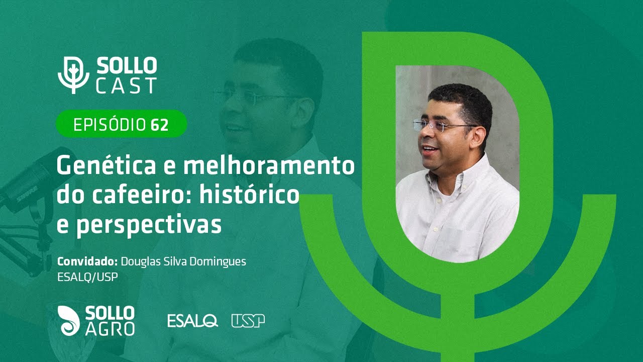 SOLLOCAST #62 - GENÉTICA E MELHORAMENTO DO CAFEEIRO: HISTÓRICO E PERSPECTIVAS - Douglas S. Domingues