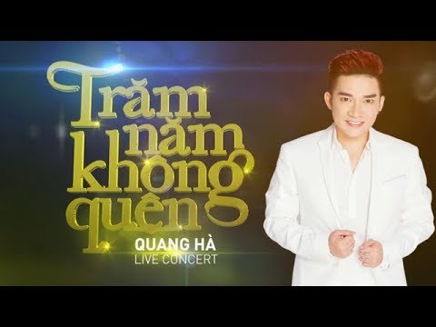 Trăm Năm Không Quên - Quang Hà Live Concert│Tuyển Tập Những Ca Khúc Của Quang Hà