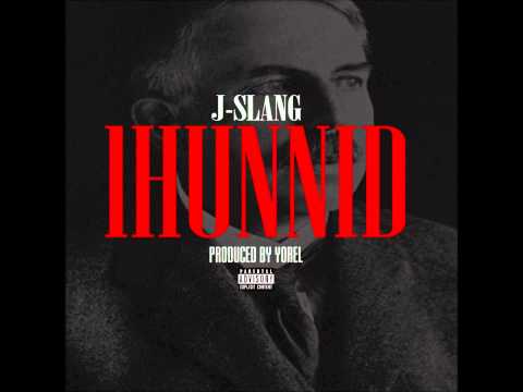 J - Slang - 1HUNNID "100" (New Music 2013)