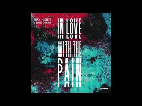 Josh Hunter ft Elliot Chapman - In Love With The Pain