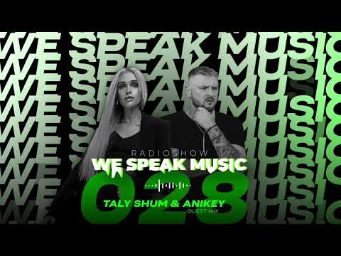 WE SPEAK MUSIC 028 by TALY SHUM I guest mix ANIKEY | melodic techno | indie dance