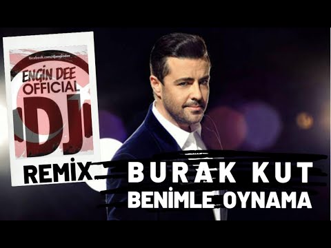 Burak Kut - Benimle Oynama / Remix : Dj Engin Dee