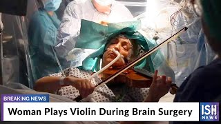 Woman Plays Violin During Brain Surgery