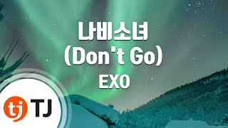 [TJ노래방] 나비소녀(Don&#39;t Go) - EXO / TJ Karaoke