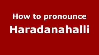 How to pronounce Haradanahalli