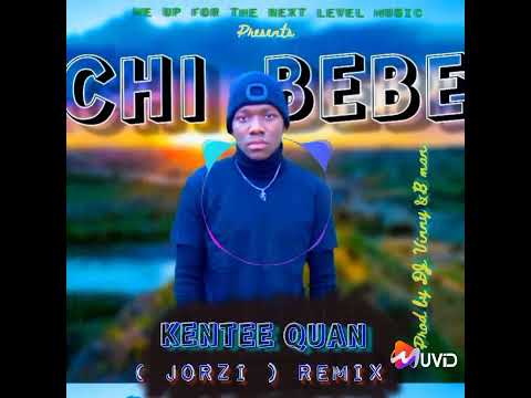 chi bebe( jorzi remix )- kentee quan