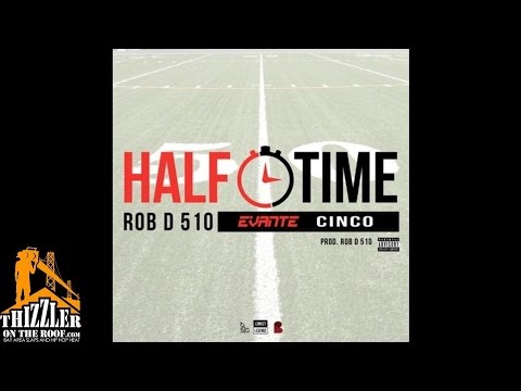 Rob D. 510 x Evante x Cinco - Halftime [Prod. Rob D. 510] [Thizzler.com]