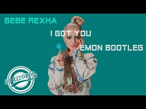 Bebe Rexha -  I Got You (EMDN BOOTLEG)