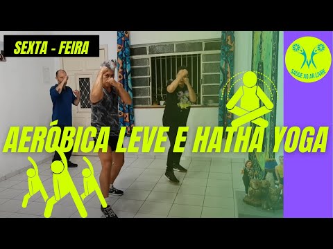 06/11/2020 Sexta Feira Aeróbica leve e Hatha Yoga